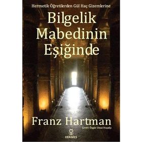 Bilgelik Mabedinin Eşiğinde - Franz Hartmann
