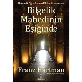 Bilgelik Mabedinin Eşiğinde - Franz Hartmann