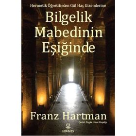 Bilgelik Mabedinin Eşiğinde - Franz Hartmann