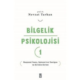 Bilgelik Psikolojisi 1 - Rasyonel İnanç Spinoza'nın Yanılgısı ve Evrimin Evrimi Timaş Yayınları