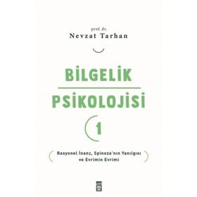 Bilgelik Psikolojisi 1 - Rasyonel İnanç Spinoza'nın Yanılgısı ve Evrimin Evrimi Timaş Yayınları