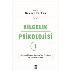 Bilgelik Psikolojisi 1 - Rasyonel İnanç Spinoza'nın Yanılgısı ve Evrimin Evrimi Timaş Yayınları