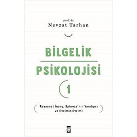 Bilgelik Psikolojisi 1 - Rasyonel İnanç Spinoza'nın Yanılgısı ve Evrimin Evrimi Timaş Yayınları
