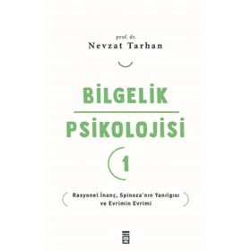 Bilgelik Psikolojisi 1 - Rasyonel İnanç Spinoza'nın Yanılgısı ve Evrimin Evrimi Timaş Yayınları