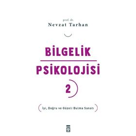 Bilgelik Psikolojisi 2 - İyi Doğru ve Güzeli Bulma Sanatı Timaş Yayınları