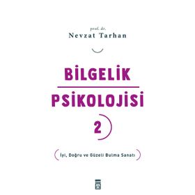 Bilgelik Psikolojisi 2 - İyi Doğru ve Güzeli Bulma Sanatı Timaş Yayınları