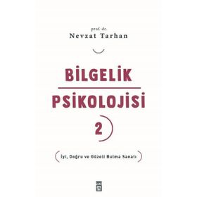 Bilgelik Psikolojisi 2 - İyi Doğru ve Güzeli Bulma Sanatı Timaş Yayınları