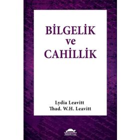 Bilgelik ve Cahillik - Lydia Leavitt Thad. W. H. Leavitt Thad. W. H. Leavit
