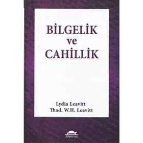 Bilgelik ve Cahillik - Lydia Leavitt Thad. W. H. Leavitt Thad. W. H. Leavit