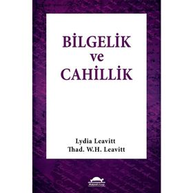 Bilgelik ve Cahillik - Lydia Leavitt Thad. W. H. Leavitt Thad. W. H. Leavit