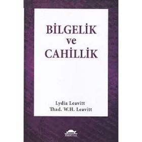 Bilgelik ve Cahillik - Lydia Leavitt Thad. W. H. Leavitt Thad. W. H. Leavit