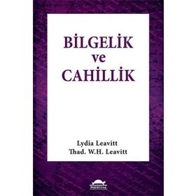 Bilgelik ve Cahillik - Lydia Leavitt Thad. W. H. Leavitt Thad. W. H. Leavit