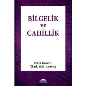 Bilgelik ve Cahillik - Lydia Leavitt Thad. W. H. Leavitt Thad. W. H. Leavit
