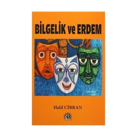 Bilgelik Ve Erdem - Halil Cibran