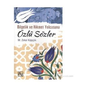 BILGELIK VE HIKMET YOLCUSUNA ÖZLÜ SÖZLER - MEHMET ZEKAI KÜPÇÜK
