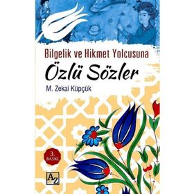 BILGELIK VE HIKMET YOLCUSUNA ÖZLÜ SÖZLER - MEHMET ZEKAI KÜPÇÜK