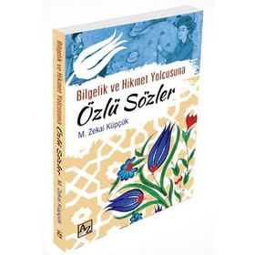BILGELIK VE HIKMET YOLCUSUNA ÖZLÜ SÖZLER - MEHMET ZEKAI KÜPÇÜK