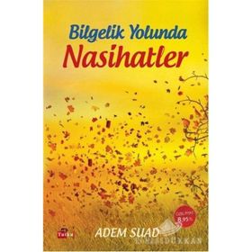 Bilgelik Yolunda Nasihatler - Adem Suad