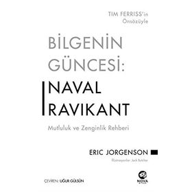 Bilgenin Güncesi: Naval Ravikant - Mutluluk ve Zenginlik Rehberi - Eric Jorgenson