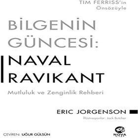 Bilgenin Güncesi: Naval Ravikant - Mutluluk ve Zenginlik Rehberi - Eric Jorgenson