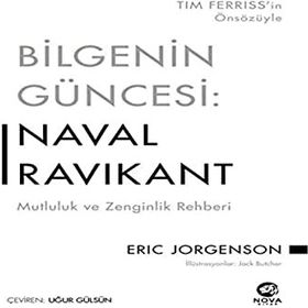 Bilgenin Güncesi: Naval Ravikant - Mutluluk ve Zenginlik Rehberi - Eric Jorgenson