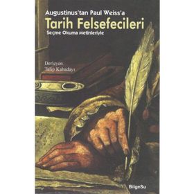 BilgeSu Yayıncılık Augustinus'tan Paul Weiss'a Tarih Felsefecileri (Seçme Okuma Metinleriyle)