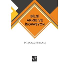 Bilgi AR-GE ve İnovasyon - Yusuf Kurtoğlu