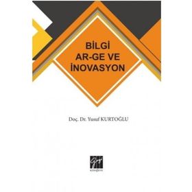 Bilgi AR-GE ve İnovasyon - Yusuf Kurtoğlu