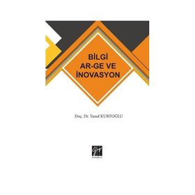 Bilgi AR-GE ve İnovasyon - Yusuf Kurtoğlu