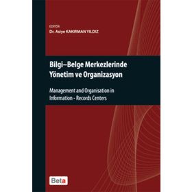 BILGI-BELGE MERKEZLERINDE YÖNETİM VE ORGANIZASYON - ASIYE KAKIRMAN YILDIZ