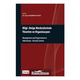 BILGI-BELGE MERKEZLERINDE YÖNETİM VE ORGANIZASYON - ASIYE KAKIRMAN YILDIZ