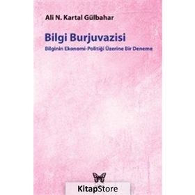Bilgi Burjuvazisi - Ali Necip Kartal Gülbahar