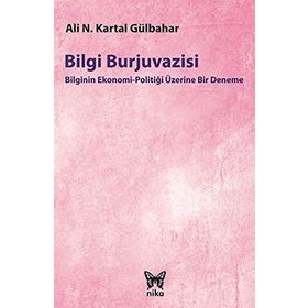 Bilgi Burjuvazisi - Ali Necip Kartal Gülbahar