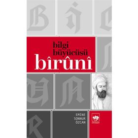 BILGI BÜYÜCÜSÜ BÎRÛNÎ - EMINE SONNUR ÖZCAN