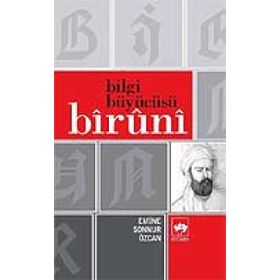 BILGI BÜYÜCÜSÜ BÎRÛNÎ - EMINE SONNUR ÖZCAN