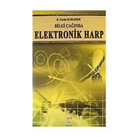 BILGI ÇAĞINDA ELEKTRONIK HARP - D. CURTIS SCHLEHER