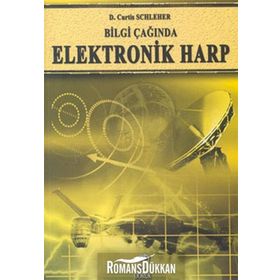 BILGI ÇAĞINDA ELEKTRONIK HARP - D. CURTIS SCHLEHER