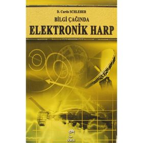 BILGI ÇAĞINDA ELEKTRONIK HARP - D. CURTIS SCHLEHER