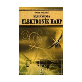 BILGI ÇAĞINDA ELEKTRONIK HARP - D. CURTIS SCHLEHER