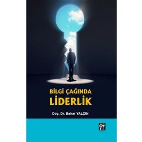 Bilgi Çağında Liderlik Bahar Yalçın