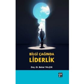 Bilgi Çağında Liderlik Bahar Yalçın