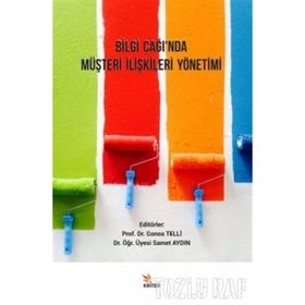 Bilgi Çağı'nda Müşteri İlişkileri Yönetimi - Kolektif
