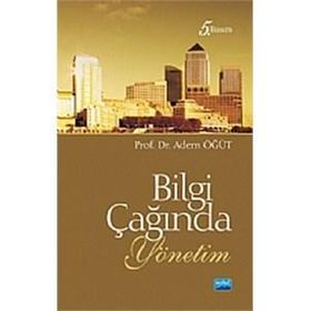 Bilgi Çağında Yönetim - Adem Öğüt