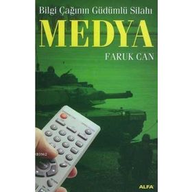 Bilgi Çağının Güdümlü Silahı-Medya - Faruk Can