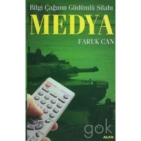 Bilgi Çağının Güdümlü Silahı-Medya - Faruk Can