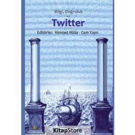 Bilgi, Doğruluk Ve Twitter - Himmet Hülür