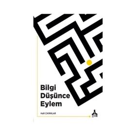 Bilgi Düşünce Eylem Halil Çıkrıklar