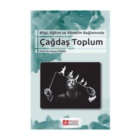 Bilgi Eğitim ve Yönetim Bağlamında Çağdaş Toplum - Musa Gürse