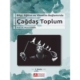Bilgi Eğitim ve Yönetim Bağlamında Çağdaş Toplum - Pegem Akademi Yayıncılık