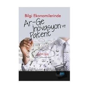 Bilgi Ekonomilerinde Ar-ge İnovasyon ve Patent - Cem Işık - Nobel Akademik Yayıncılık